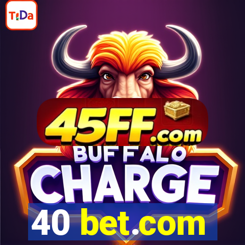 40 bet.com